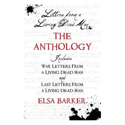 "Letters from a Living Dead Man: The Anthology" - "" ("Barker Elsa")