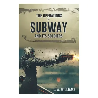 "The Operations of SUBWAY and Its Soldiers" - "" ("Williams L. A.")