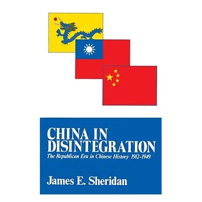 "China in Disintegration: The Republican Era in Chinese History, 1912-1949" - "" ("Sheridan Jame