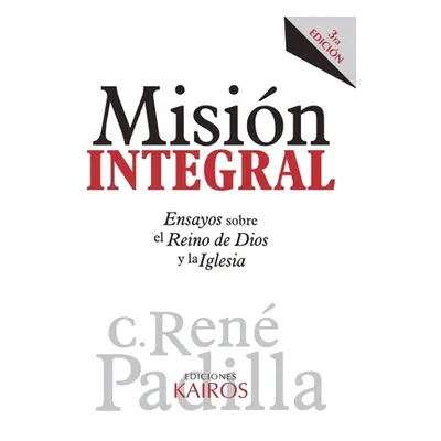 "Misin Integral: Ensayos sobre el Reino de Dios y la Iglesia" - "" ("Padilla Ren")