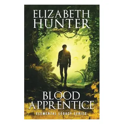 "Blood Apprentice: Elemental Legacy Novel Two" - "" ("Hunter Elizabeth")