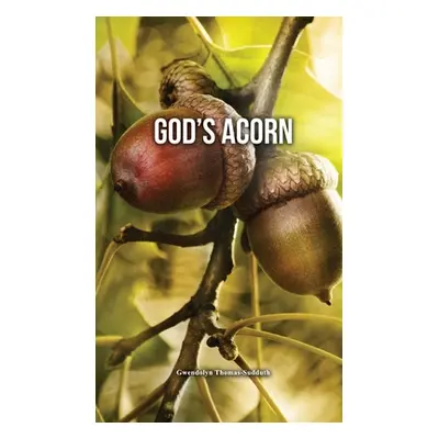 "God's Acorn" - "" ("Thomas-Sudduth Gwendolyn")