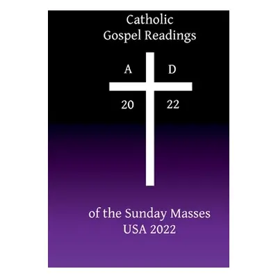 "Catholic Gospel Readings of the Sunday Masses: USA 2022" - "" ("Llewellyn Belana")