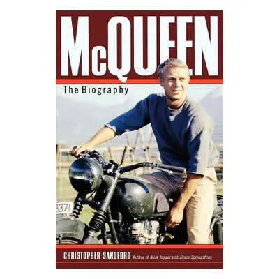 "McQueen: The Biography" - "" ("Sandford Christopher")