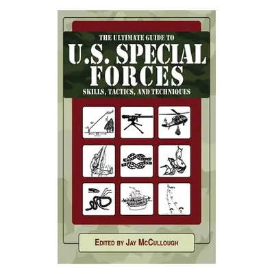 "The Abridged Guide to U.S. Special Forces Skills, Tactics, and Techniques" - "" ("McCullough Ja