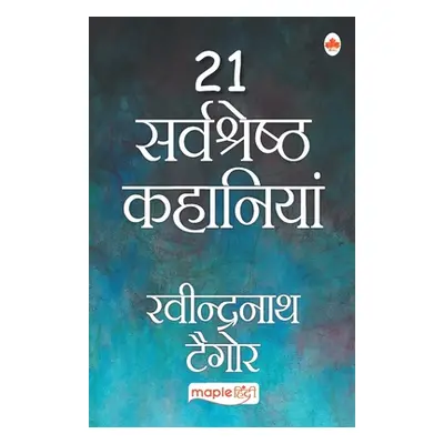 "21 Sarvshreshth Kahaniya - Rabindranath Tagore (Hindi)" - "" ("Tagore Rabindranath")