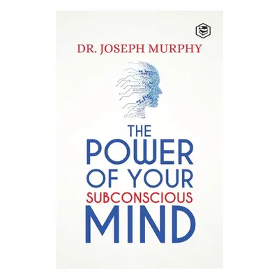 "The Power Of Your Subconscious Mind" - "" ("Murphy Joseph")