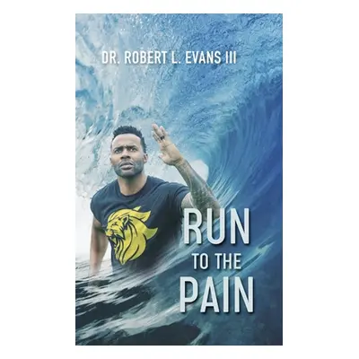 "Run to the Pain" - "" ("L. Evans Robert III")