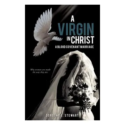 "A Virgin in Christ" - "" ("Stewart Dorothy E.")