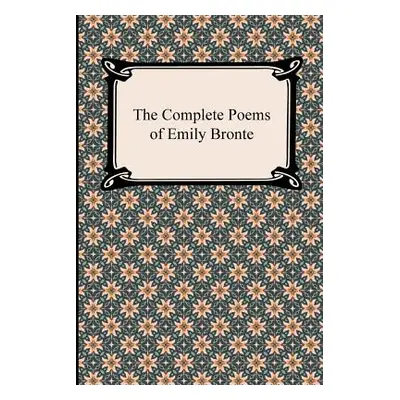 "The Complete Poems of Emily Bronte" - "" ("Bronte Emily")