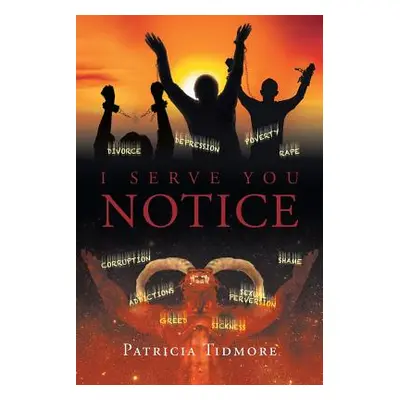 "I Serve You Notice" - "" ("Tidmore Patricia")