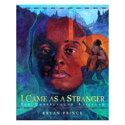 "I Came as a Stranger: The Underground Railroad" - "" ("Prince Bryan")