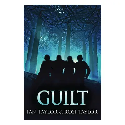 "Guilt: A Riveting Psychological Thriller" - "" ("Taylor Ian")