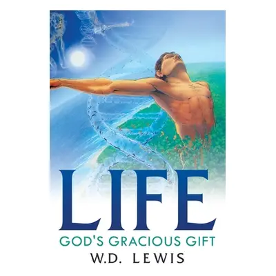 "Life God's Gracious Gift" - "" ("Lewis W. D.")