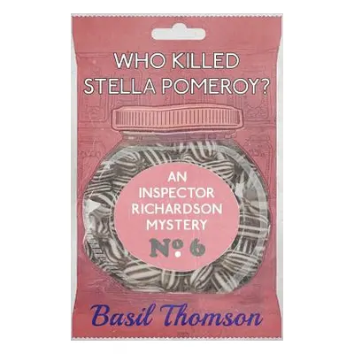 "Who Killed Stella Pomeroy?: An Inspector Richardson Mystery" - "" ("Thomson Basil")