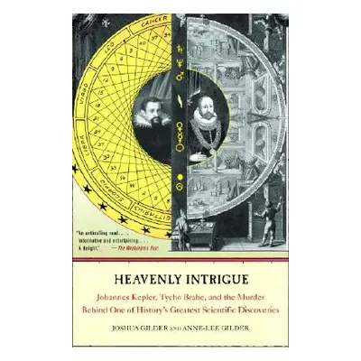 "Heavenly Intrigue: Johannes Kepler, Tycho Brahe, and the Murder Behind One of History's Greates