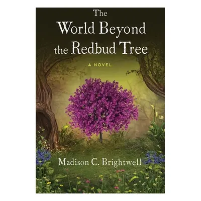 "The World Beyond the Redbud Tree" - "" ("Brightwell Madison C.")