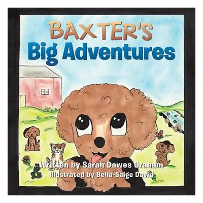 "Baxter's Big Adventures" - "" ("Graham Sarah Dawes")