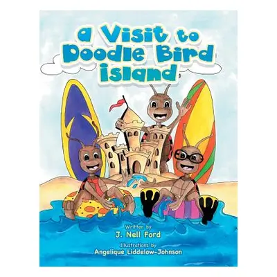 "A Visit to Doodle Bird Island" - "" ("Ford J. Nell")