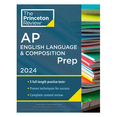 "Princeton Review AP English Language & Composition Prep, 18th Edition: 5 Practice Tests + Compl