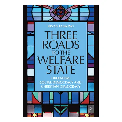 "Three Roads to the Welfare State: Liberalism, Social Democracy and Christian Democracy" - "" ("