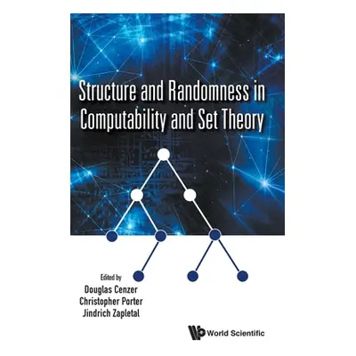 "Structure and Randomness in Computability and Set Theory" - "" ("Cenzer Douglas")