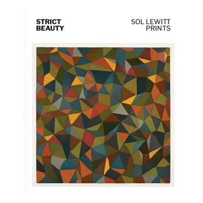 "Strict Beauty: Sol Lewitt Prints" - "" ("Areford David S.")