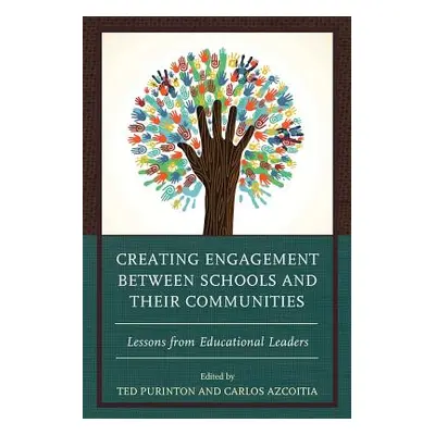 "Creating Engagement Between Schools and Their Communities: Lessons from Educational Leaders" - 