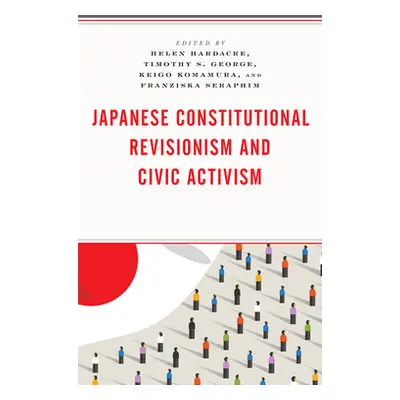 "Japanese Constitutional Revisionism and Civic Activism" - "" ("Hardacre Helen")