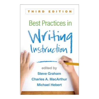 "Best Practices in Writing Instruction, Third Edition" - "" ("Graham Steve")