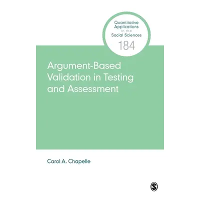 "Argument-Based Validation in Testing and Assessment" - "" ("Chapelle Carol A.")