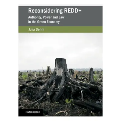 "Reconsidering Redd+: Authority, Power and Law in the Green Economy" - "" ("Dehm Julia")