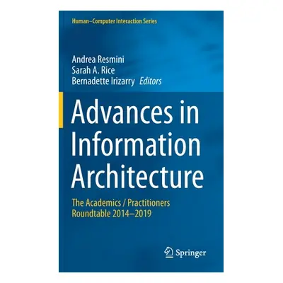 "Advances in Information Architecture: The Academics / Practitioners Roundtable 2014-2019" - "" 