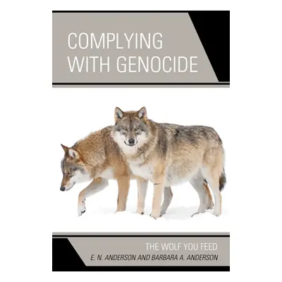 "Complying with Genocide: The Wolf You Feed" - "" ("Anderson E. N.")