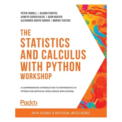 "The Statistics and Calculus with Python Workshop: A comprehensive introduction to mathematics i