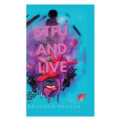 "STFU and Live" - "" ("Person Brandon")