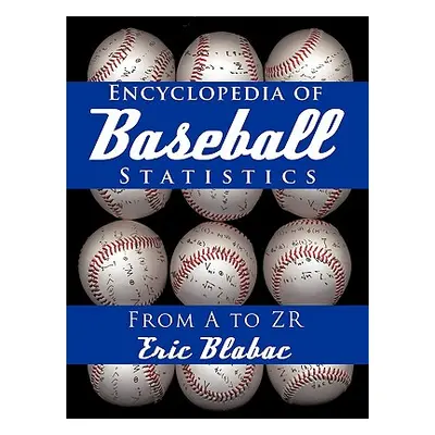 "Encyclopedia of Baseball Statistics: From A to Zr" - "" ("Blabac Eric")