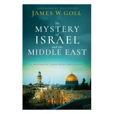 "The Mystery of Israel and the Middle East" - "" ("Goll James W.")