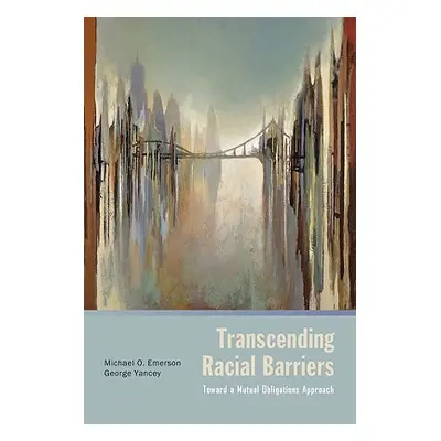 "Transcending Racial Barriers: Toward a Mutual Obligations Approach" - "" ("Emerson Michael O.")