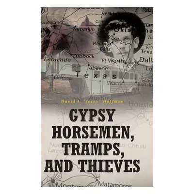 "Gypsy Horsemen, Tramps, and Thieves" - "" ("Huffman David Josey J.")