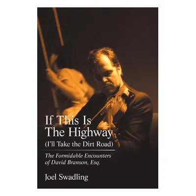 "If This Is the Highway (I'Ll Take the Dirt Road): The Formidable Encounters of David Branson, E