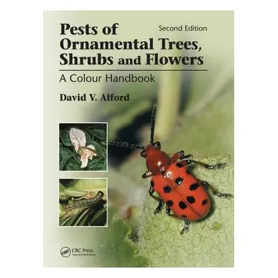 "Pests of Ornamental Trees, Shrubs and Flowers: A Colour Handbook, Second Edition" - "" ("Alford