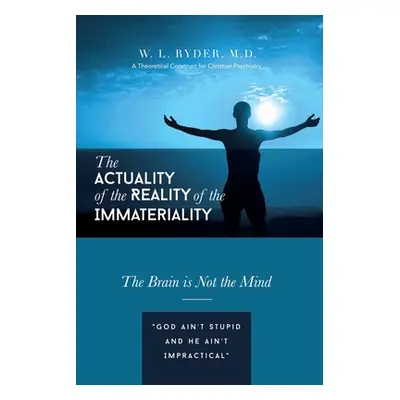 "The Actuality of the Reality of the Immateriality: A Theoretical Construct for Christian Psychi