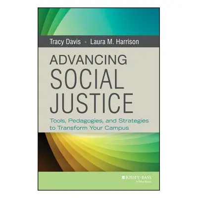 "Advancing Social Justice: Tools, Pedagogies, and Strategies to Transform Your Campus" - "" ("Da