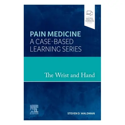 "The Wrist and Hand: Pain Medicine: A Case-Based Learning Series" - "" ("Waldman Steven D.")