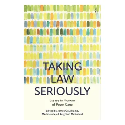 "Taking Law Seriously: Essays in Honour of Peter Cane" - "" ("Goudkamp James")