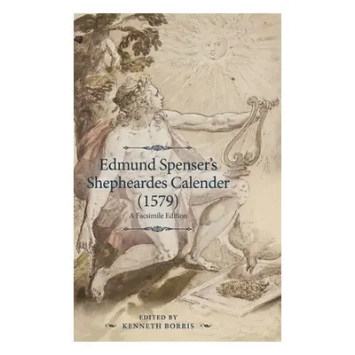 "Edmund Spenser's Shepheardes Calender (1579): An Analyzed Facsimile Edition" - "" ("Borris Kenn