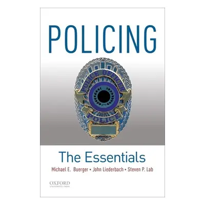 "Policing: The Essentials" - "" ("Buerger Michael E.")