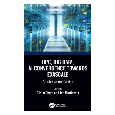 "Hpc, Big Data, and AI Convergence Towards Exascale: Challenge and Vision" - "" ("Terzo Olivier"