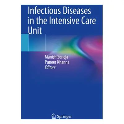 "Infectious Diseases in the Intensive Care Unit" - "" ("Soneja Manish")